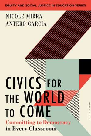 Civics for the World to Come – Committing to Democracy in Every Classroom de Nicole Mirra