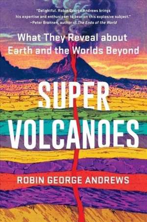 Super Volcanoes de Robin George Andrews