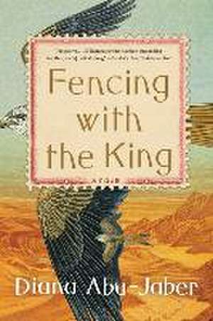 Fencing with the King – A Novel de Diana Abu–jaber