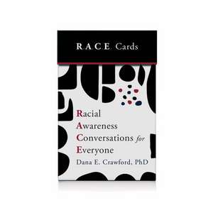 Racial Awareness Conversations for Everyone (R.A.C.E. Cards) de Dana E. Crawford