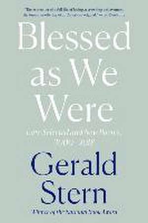 Blessed as We Were – Late Selected and New Poems, 2000–2018 de Gerald Stern