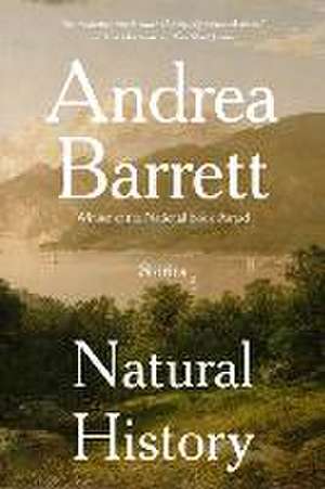 Natural History – Stories de Andrea Barrett