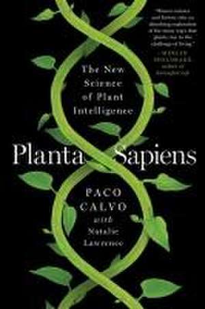 Planta Sapiens – The New Science of Plant Intelligence de Paco Calvo