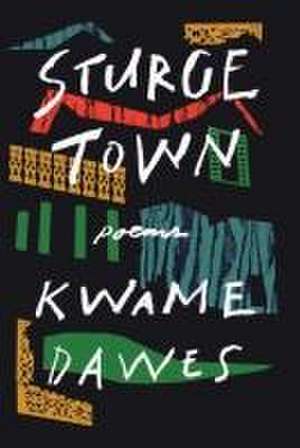 Sturge Town – Poems de Kwame Dawes