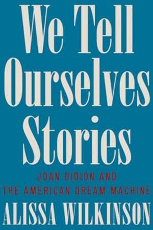 We Tell Ourselves Stories de Alissa Wilkinson