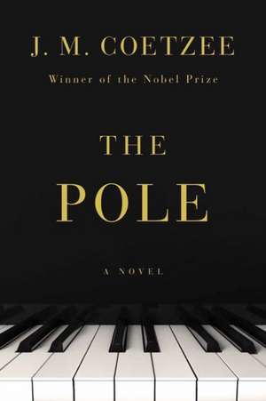 The Pole – A Novel de J. M. Coetzee