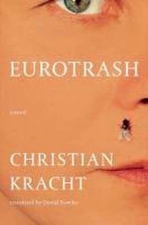 Eurotrash – A Novel de Christian Kracht