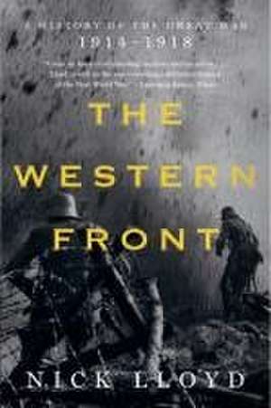 The Western Front – A History of the Great War, 1914–1918 de Nick Lloyd