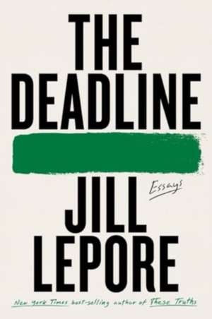 The Deadline – Essays de Jill Lepore