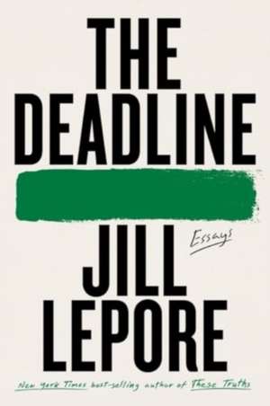 The Deadline de Jill Lepore