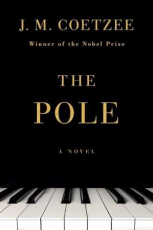 The Pole – A Novel de J. M. Coetzee