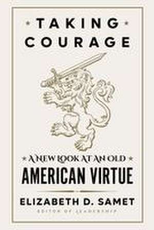 Taking Courage de Elizabeth D. Samet