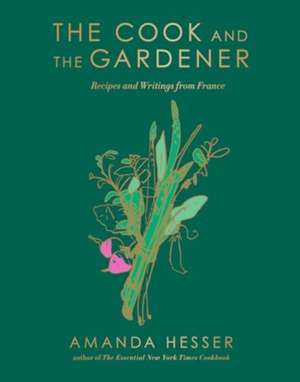 The Cook and the Gardener de Amanda Hesser