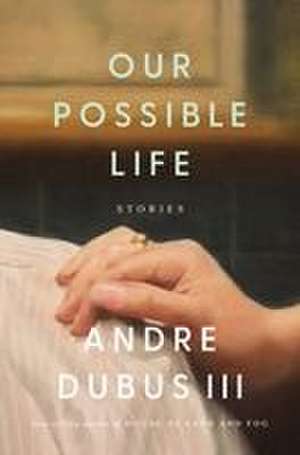 Our Possible Life de Andre Dubus