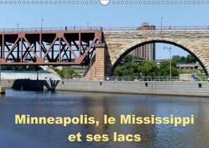 Minneapolis, le Mississippi et ses lacs (Calendrier mural 2017 DIN A3 horizontal) de Alain Hanel