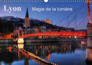 Lyon Magie de la lumière (Calendrier mural 2018 DIN A3 horizontal) Dieser erfolgreiche Kalender wurde dieses Jahr mit gleichen Bildern und aktualisiertem Kalendarium wiederveröffentlicht. de Didier Sibourg