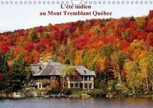 L'été Indien au Mont Tremblant, Québec (Calendrier mural 2018 DIN A4 horizontal) de Wido Hoville