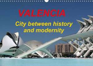 Valencia city between history and modernity (Wall Calendar 2018 DIN A3 Landscape) de K. A. Atlantismedia