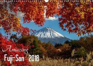 Amazing Fuji-San (Wall Calendar 2018 DIN A3 Landscape) de Christopher Moore