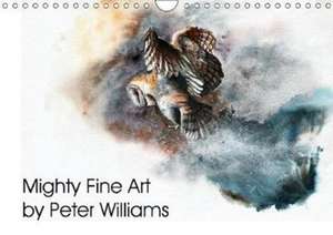 Mighty Fine Art by Peter Williams (Wall Calendar 2018 DIN A4 Landscape) de Peter Williams