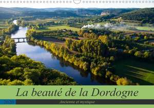 La beauté de la Dordogne - Ancienne et mystique (Calendrier mural 2020 DIN A3 horizontal) de Tanja Voigt