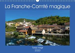 La Franche-Comté magique (Calendrier mural 2020 DIN A3 horizontal) de Tanja Voigt