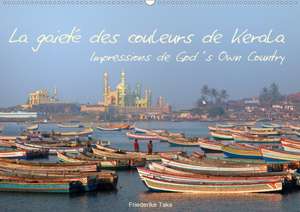 La gaieté des couleurs de Kerala - Impressions de God´s Own Country (Calendrier mural 2020 DIN A2 horizontal) de Friederike Take