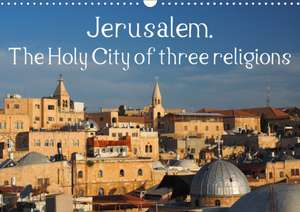 Jerusalem. The Holy City of three religions (Wall Calendar 2020 DIN A3 Landscape) de Uli Geissler