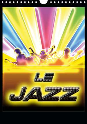 Le Jazz (Calendrier mural 2020 DIN A4 vertical) de K. A. Bluesax