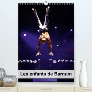 Les enfants de Barnum(Premium, hochwertiger DIN A2 Wandkalender 2020, Kunstdruck in Hochglanz) de Alain Hanel - photographe de spectacle