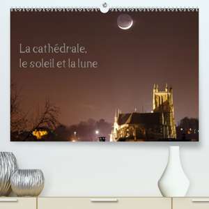 La cathédrale, le soleil et la lune(Premium, hochwertiger DIN A2 Wandkalender 2020, Kunstdruck in Hochglanz) de Patrick Casaert