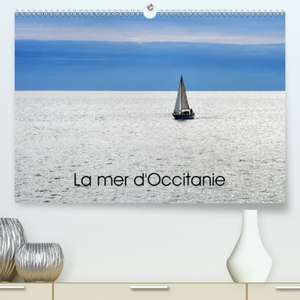 La mer d'Occitanie(Premium, hochwertiger DIN A2 Wandkalender 2020, Kunstdruck in Hochglanz) de Patrice Thébault