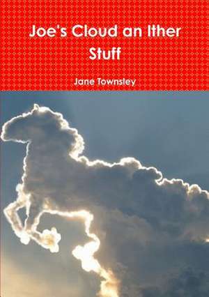 Joe's Cloud an Ither Stuff de Jane Townsley