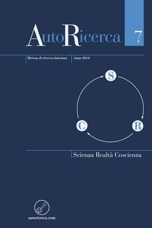 AutoRicerca - Numero 7, Anno 2014 - Scienza, Realtà & Coscienza de Massimiliano Sassoli de Bianchi