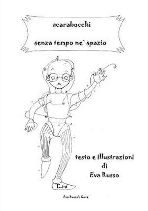 Scarabocchi Senza Tempo Ne Spazio de Eva Russo