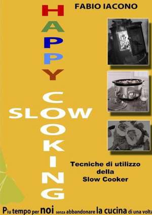 Happy Slow Cooking de Fabio Iacono