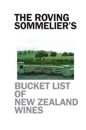 The Roving Sommelier's Bucket List of New Zealand Wines de Robert Giorgione