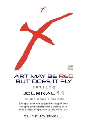 Art May Be Red But Does It Fly Journal 14 de Cliff J. Sidnell