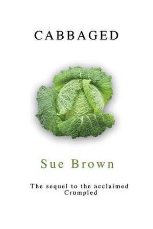 Cabbaged de Sue Brown