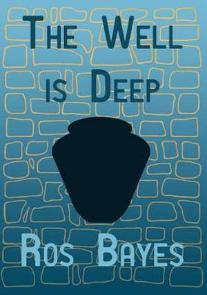 The Well Is Deep de Ros Bayes