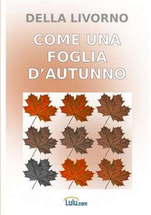 Come Una Foglia D'Autunno de Della Livorno