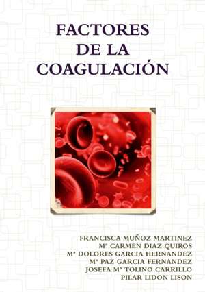 FACTORES DE LA COAGULACION de Francisca Muñoz Martinez