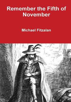 Remember the Fifth of November de Michael Fitzalan