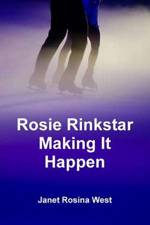 Rosie Rinkstar Making It Happen de Janet Rosina West