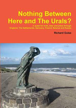 Nothing Between Here and the Urals de Richard Guise