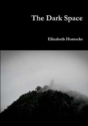 The Dark Space de Elizabeth Horrocks