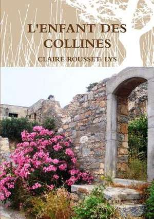 L'Enfant Des Collines de Rousset- Lys, Claire