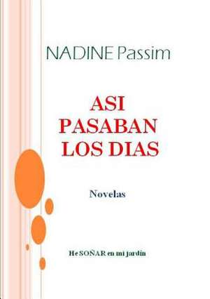 Asi Pasaban Los Dias de Nadine Passim