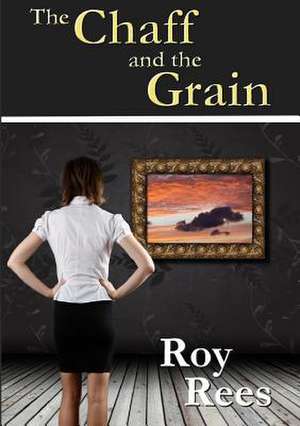 The Chaff and the Grain de Roy Rees