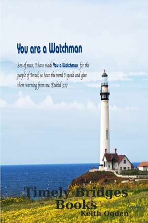 You Are a Watchman de Keith Ogden